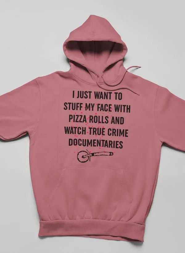 I Just Want To Stuff My Face With Pizza Rolls Hoodie by Merch