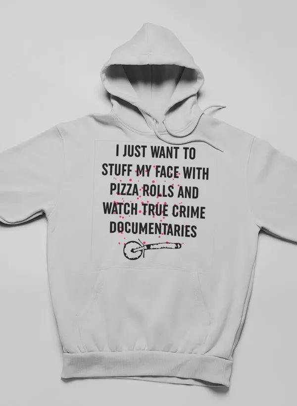 I Just Want To Stuff My Face With Pizza Rolls Hoodie by Merch