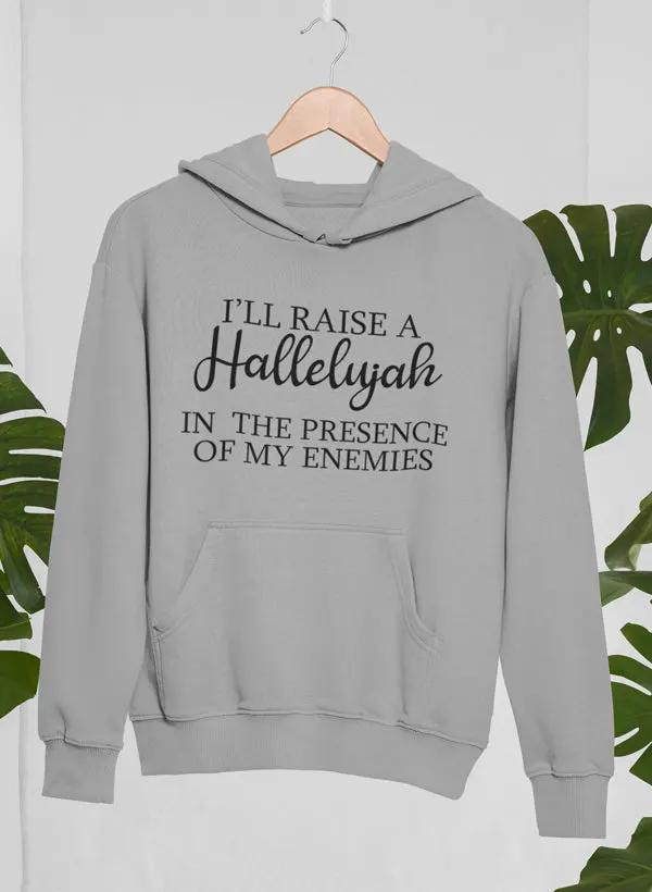 I'll Raise A Halleluyah In The Presence Of My Enemies Hoodie by Merch