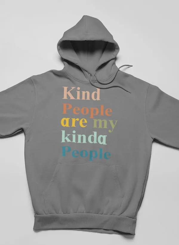 Kind People Are My Kinda People Hoodie by Merch