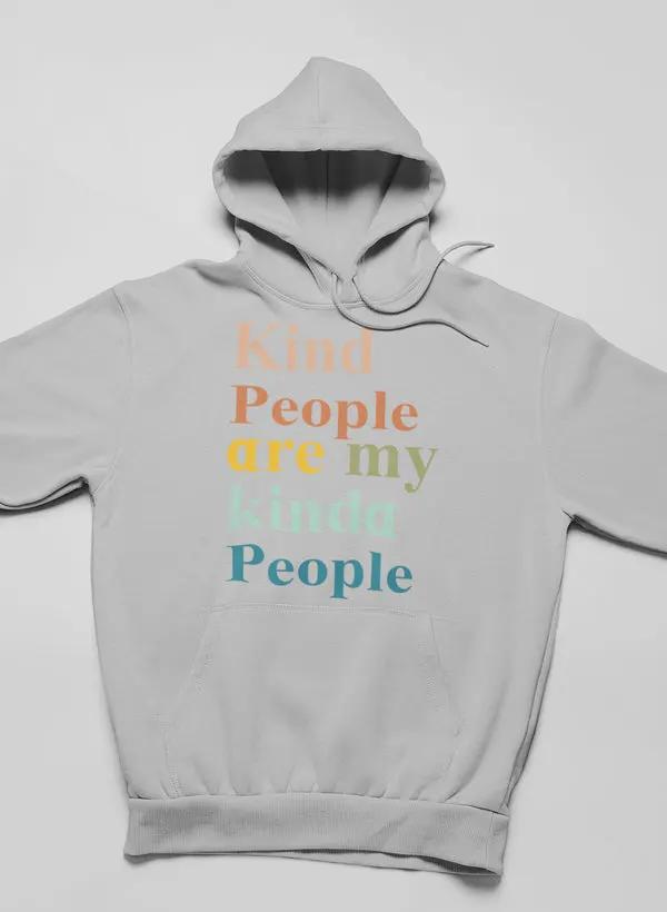 Kind People Are My Kinda People Hoodie by Merch