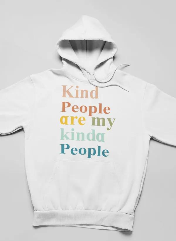 Kind People Are My Kinda People Hoodie by Merch