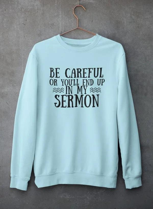 Be Careful Or You'll End Up In My Sermon Hoodie by Merch