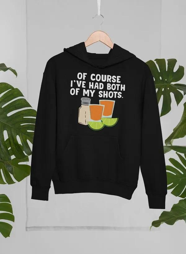 Of Course I've Had Both Of My Tequila Shots Hoodie by Merch