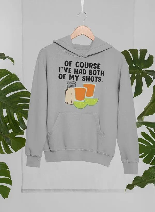 Of Course I've Had Both Of My Tequila Shots Hoodie by Merch