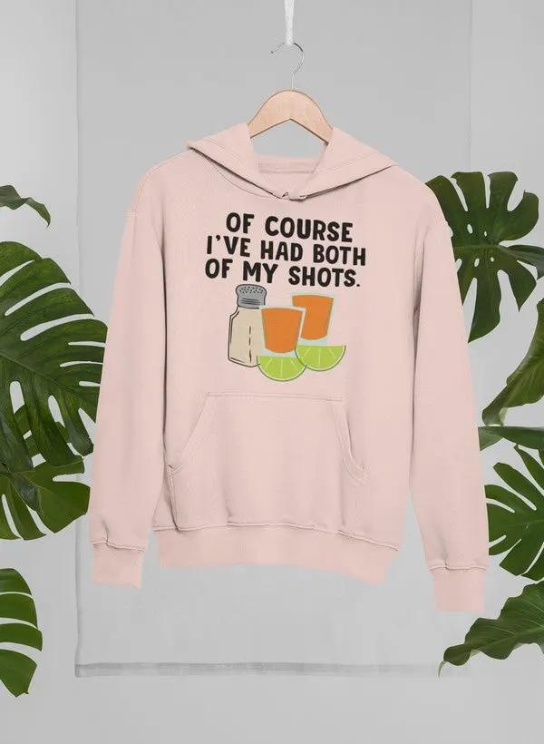 Of Course I've Had Both Of My Tequila Shots Hoodie by Merch