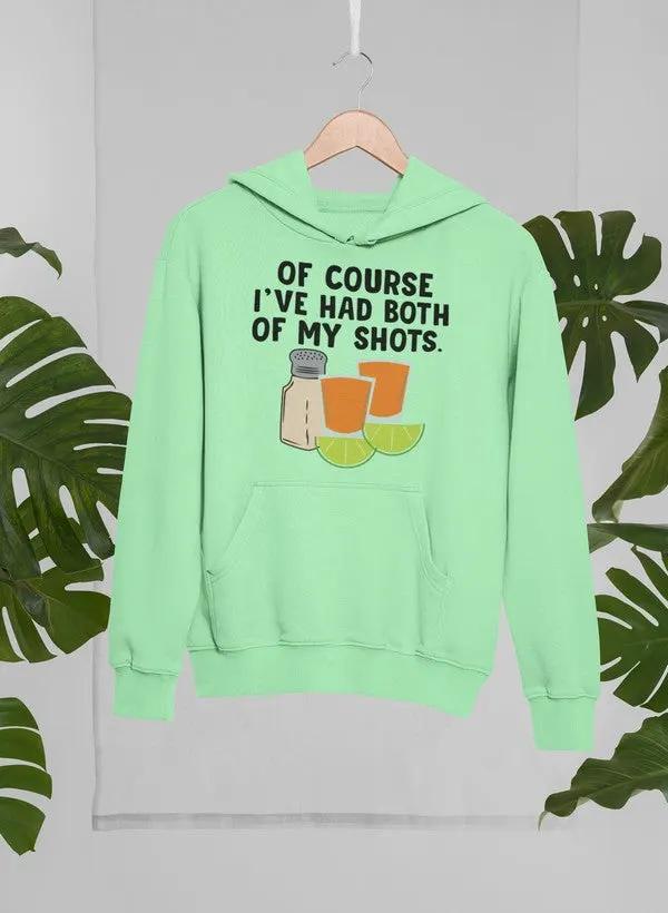 Of Course I've Had Both Of My Tequila Shots Hoodie by Merch
