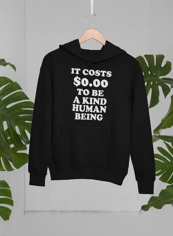 It Costs $0.00 To Be A Kind Human Being Hoodie by Merch