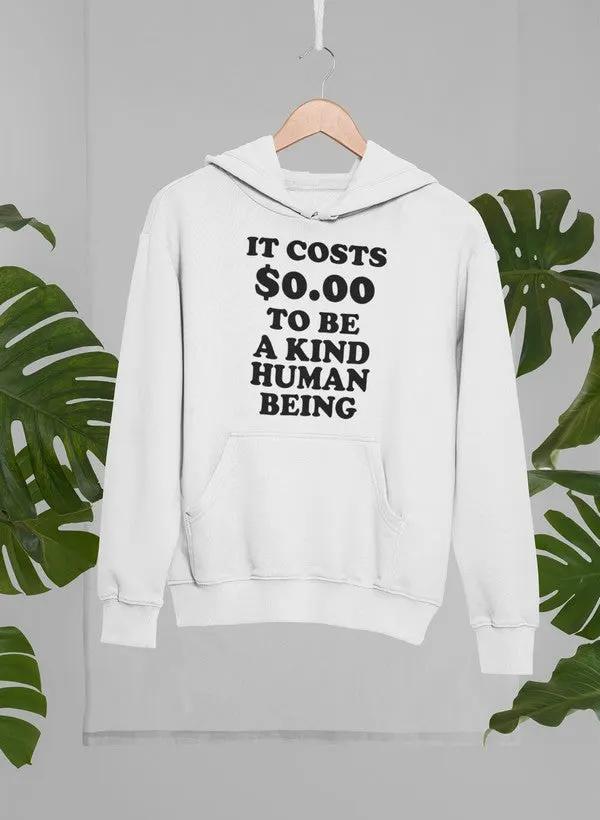 It Costs $0.00 To Be A Kind Human Being Hoodie by Merch