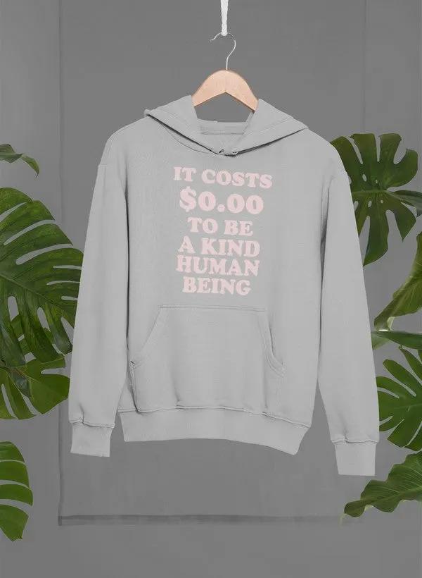 It Costs $0.00 To Be A Kind Human Being Hoodie by Merch