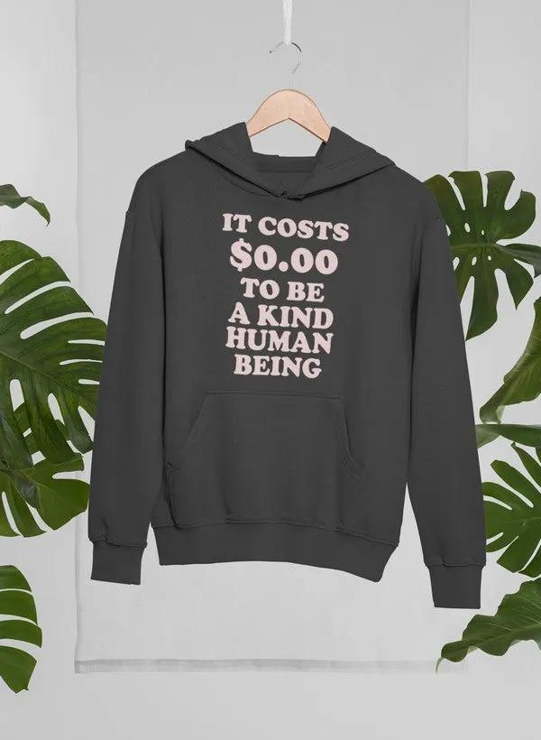 It Costs $0.00 To Be A Kind Human Being Hoodie by Merch