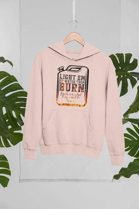 Light Em Up Watch Them Burn Hoodie by Merch