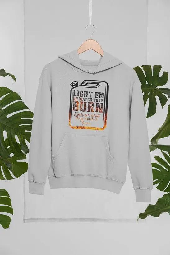 Light Em Up Watch Them Burn Hoodie by Merch