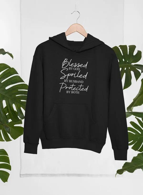 Blessed By God Spoiled By Husband Protected By Both Hoodie by Merch