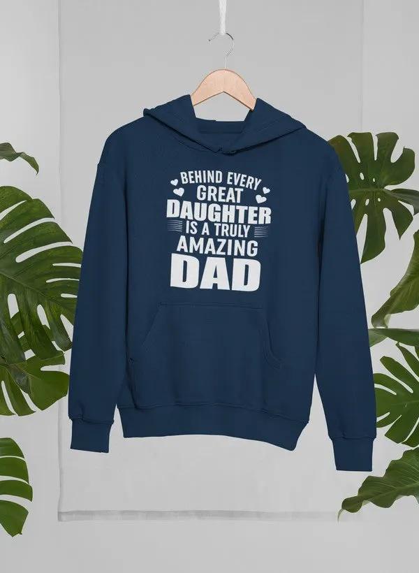 Behind Every Great Daughter Is a Truly Amazing Dad Hoodie by Merch