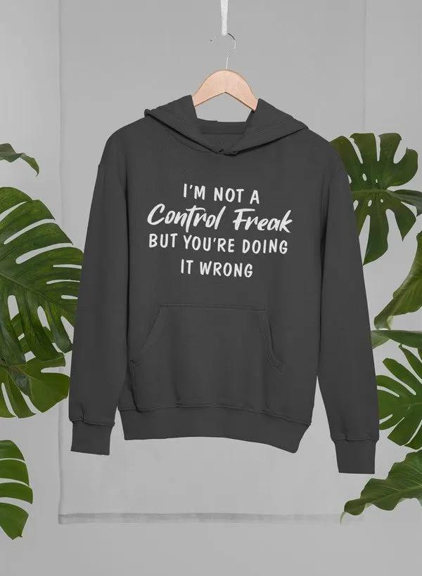 I'm Not a Control Freak Hoodie by Merch