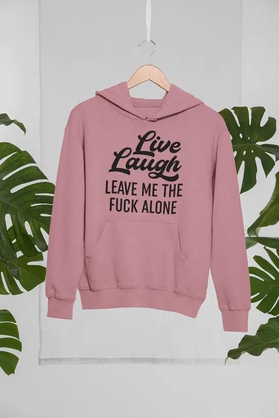 Live Laugh Leave Me Alone Hoodie by Merch