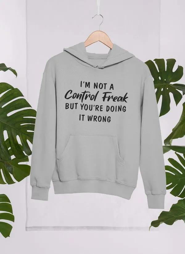 I'm Not a Control Freak Hoodie by Merch