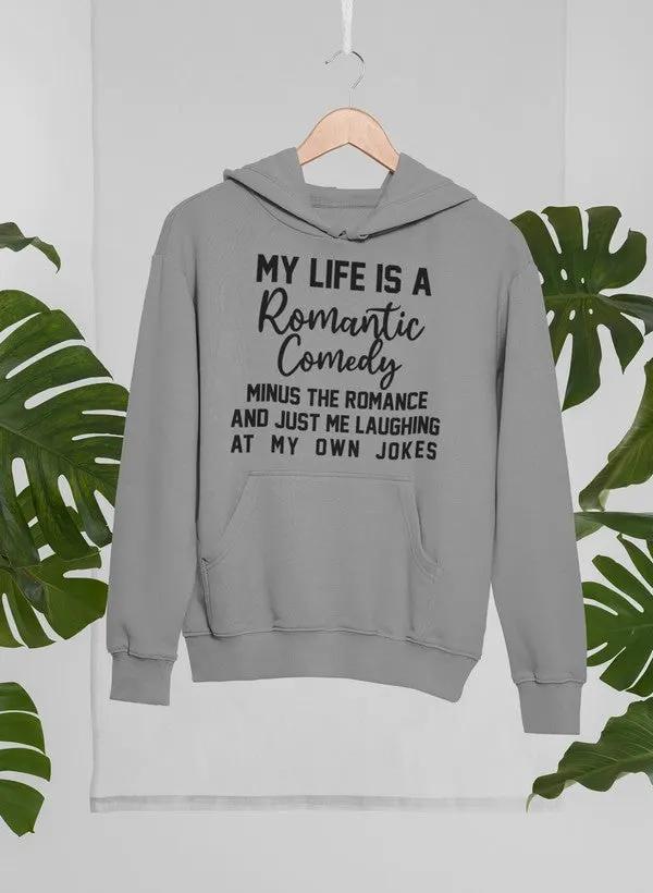 My Life Is A Romantic Comedy Hoodie by Merch
