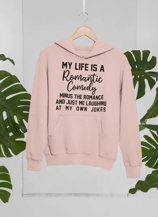 My Life Is A Romantic Comedy Hoodie by Merch