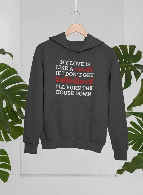 My Love Is Like A Candle Hoodie by Merch