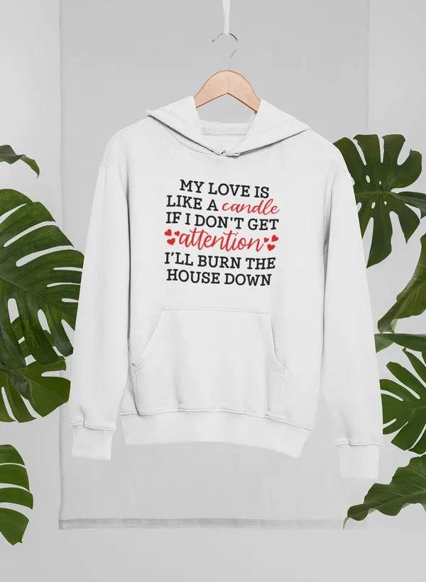 My Love Is Like A Candle Hoodie by Merch