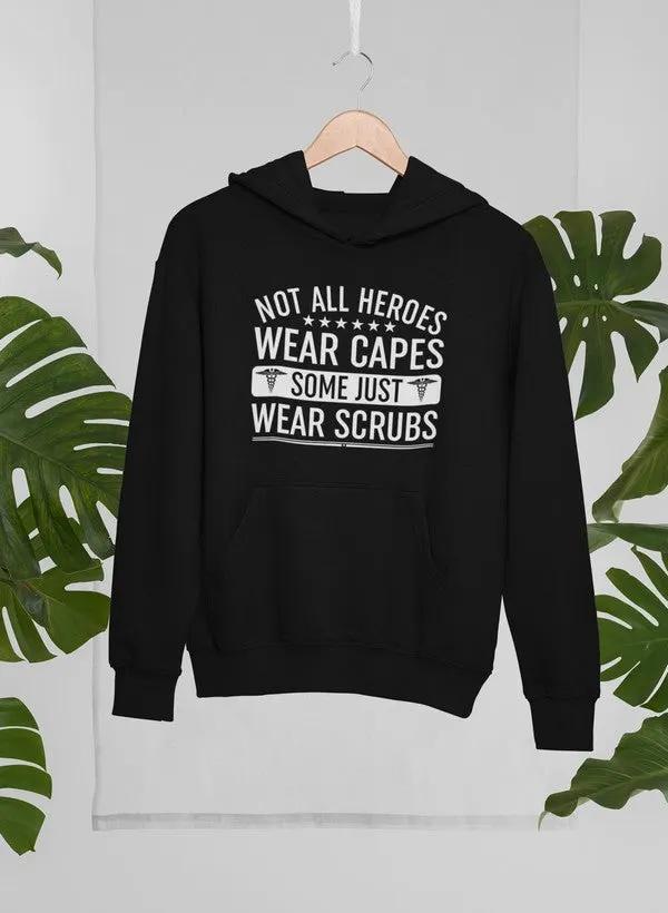 Not All Heroes Wear Capes Some Just Wear Scrubs Hoodie by Merch