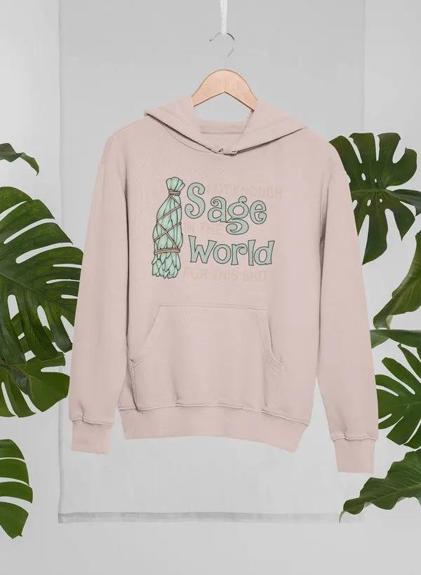 Not Enough Sage In The World Hoodie by Merch