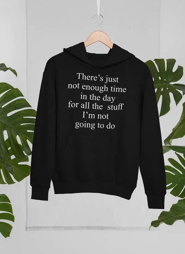 Not Enough Time In The Day Hoodie by Merch