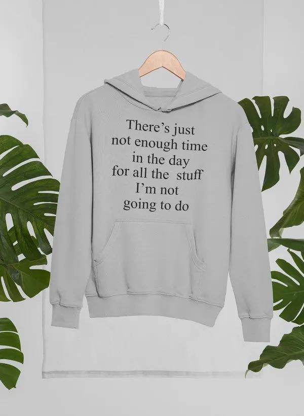 Not Enough Time In The Day Hoodie by Merch