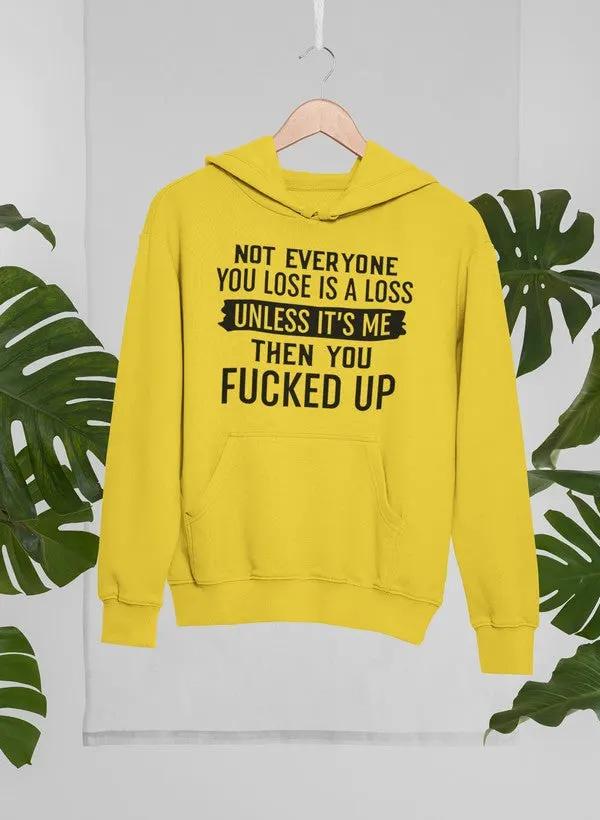 Not Everyone You Lose Is A Loss Unless It's Me Hoodie by Merch