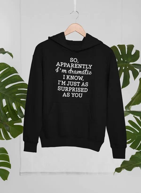 So Apparently I'm Dramatic Hoodie by Merch