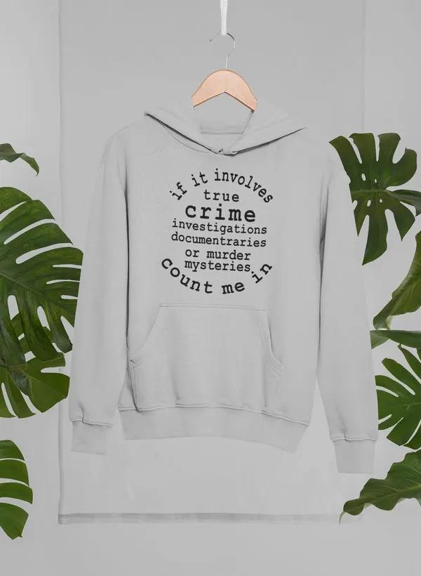 If It Involves True Crime Hoodie by Merch