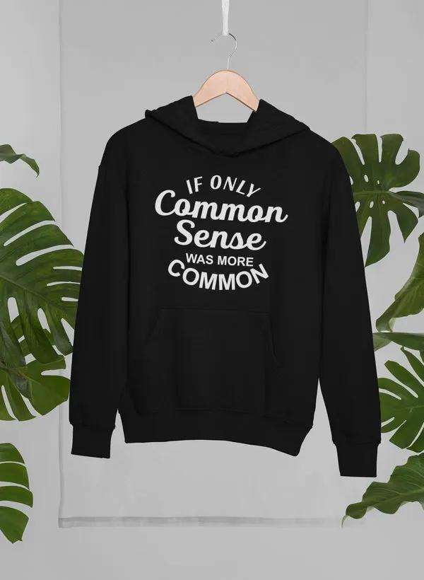 If Only Common Sense Was Hoodie by Merch