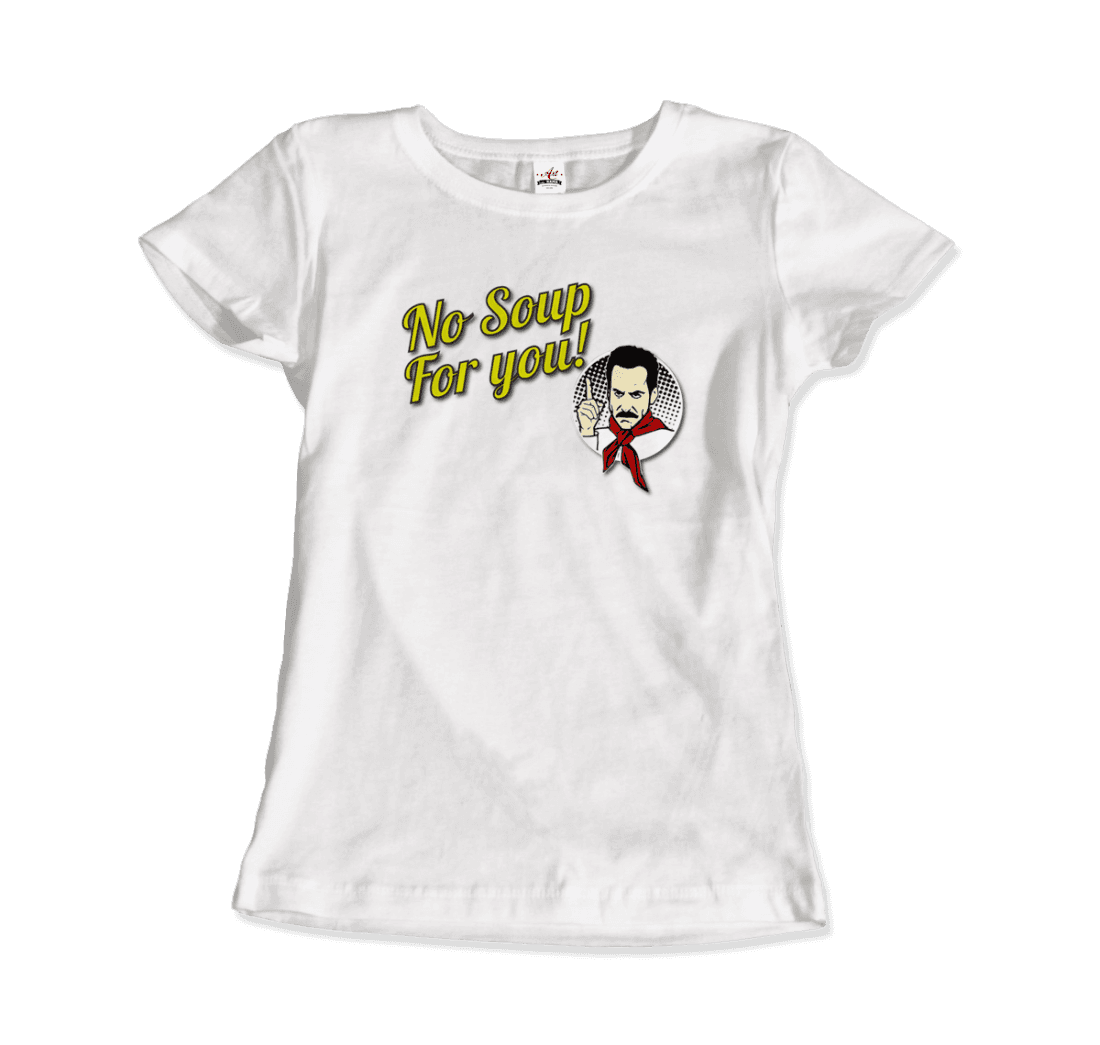 No Soup for You Quote t-shirt by Art-O-Rama Shop
