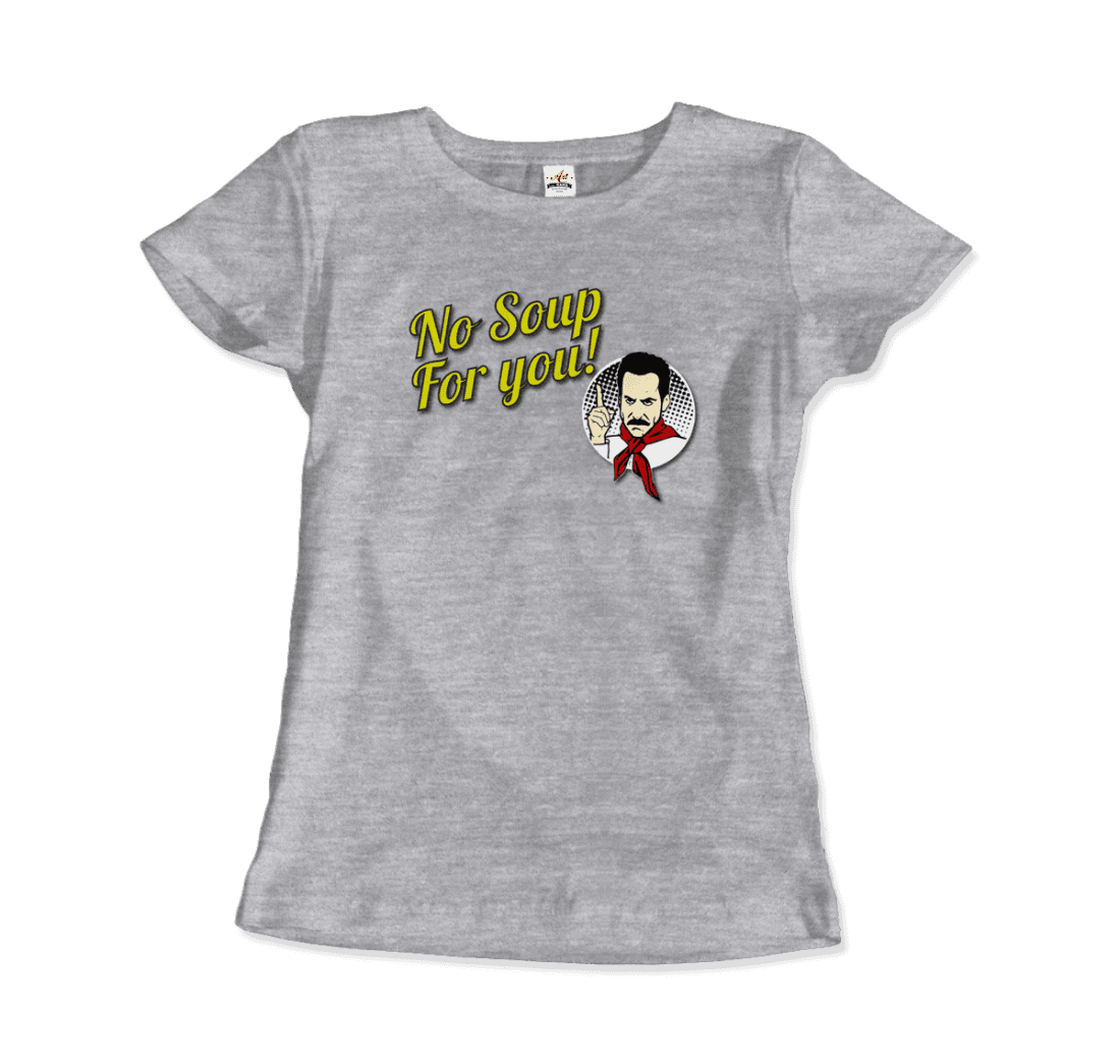 No Soup for You Quote t-shirt by Art-O-Rama Shop