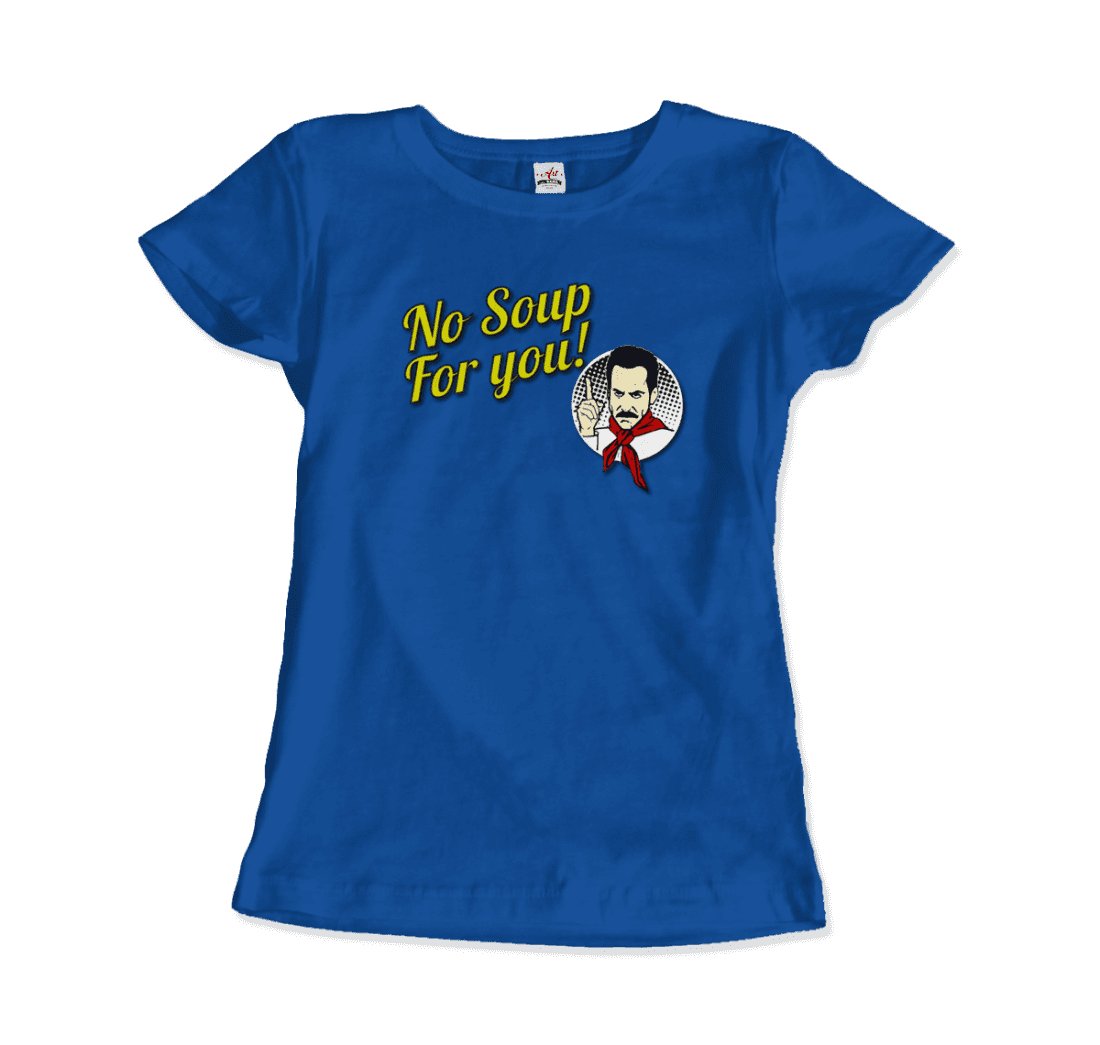 No Soup for You Quote t-shirt by Art-O-Rama Shop