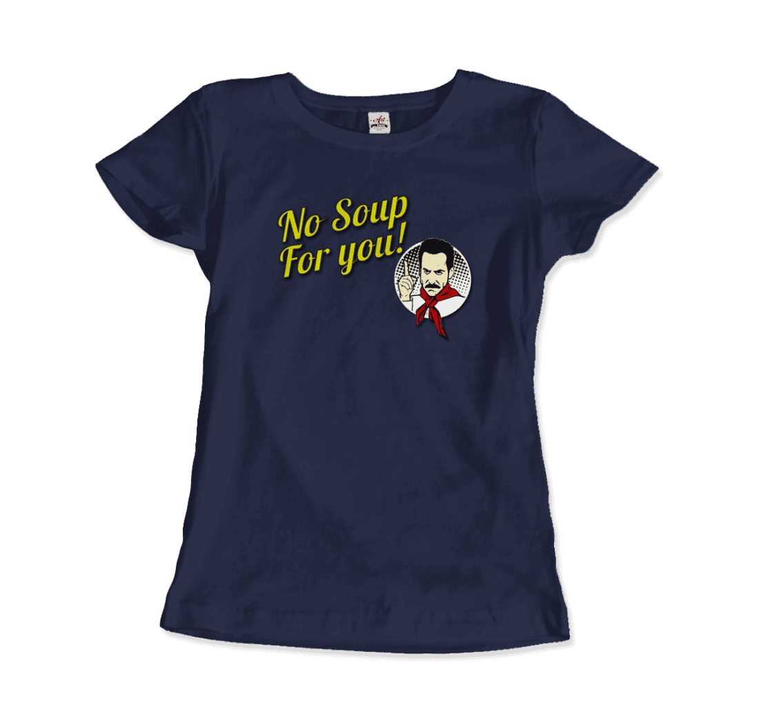 No Soup for You Quote t-shirt by Art-O-Rama Shop