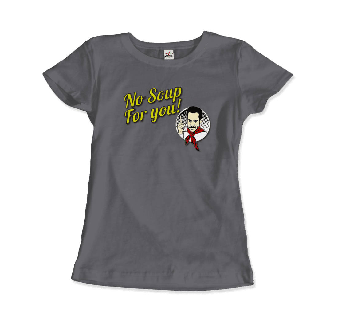 No Soup for You Quote t-shirt by Art-O-Rama Shop