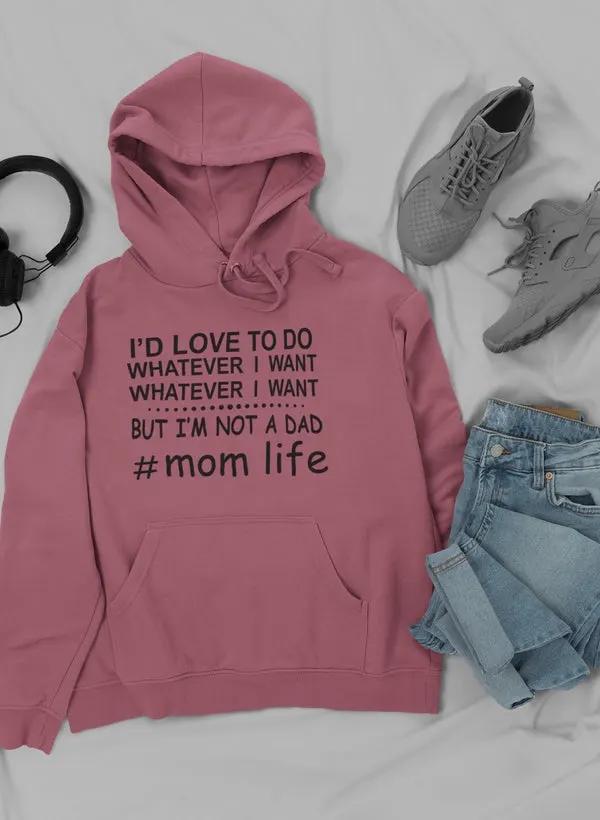 I'd Love To Do Whatever I Hoodie by Merch