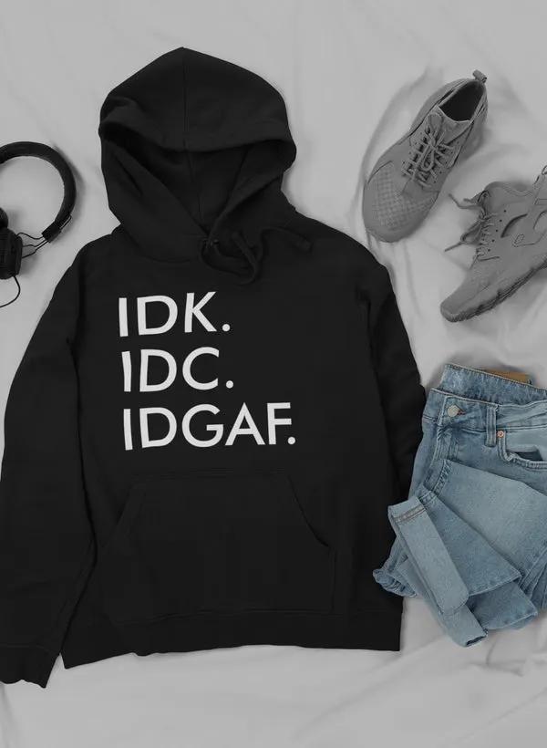 IDK IDC IDGAF I Hoodie by Merch