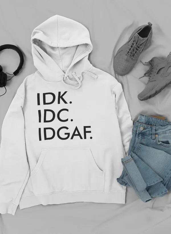 IDK IDC IDGAF I Hoodie by Merch