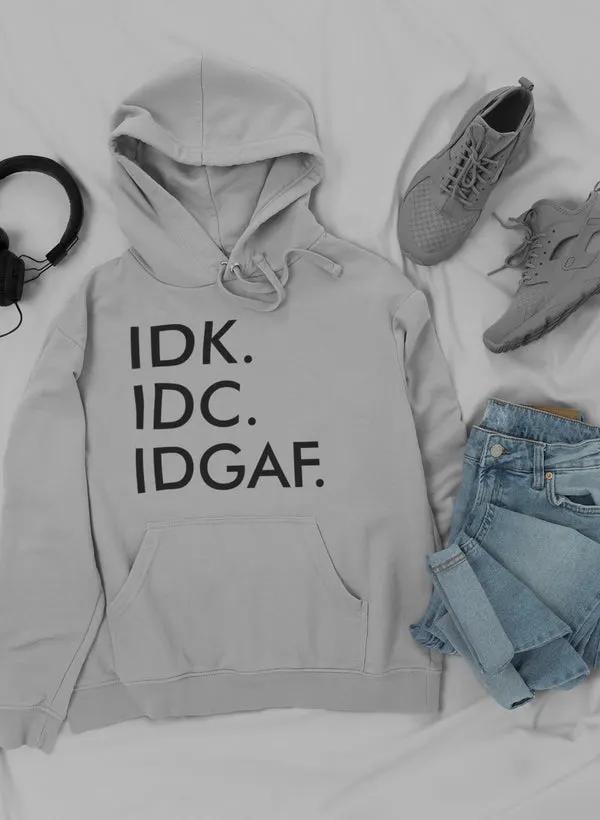 IDK IDC IDGAF I Hoodie by Merch