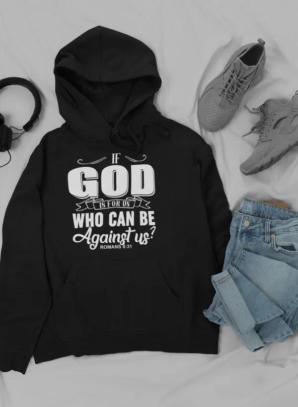 If God Is For Us Who Can Be Hoodie by Merch
