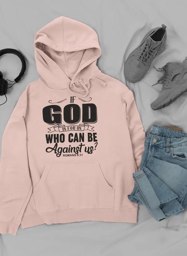 If God Is For Us Who Can Be Hoodie by Merch