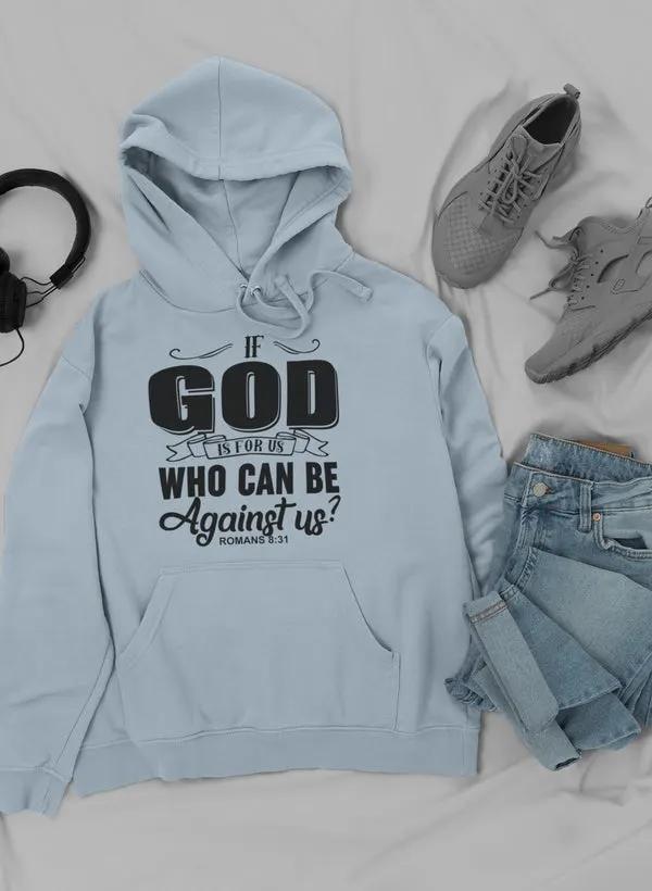 If God Is For Us Who Can Be Hoodie by Merch