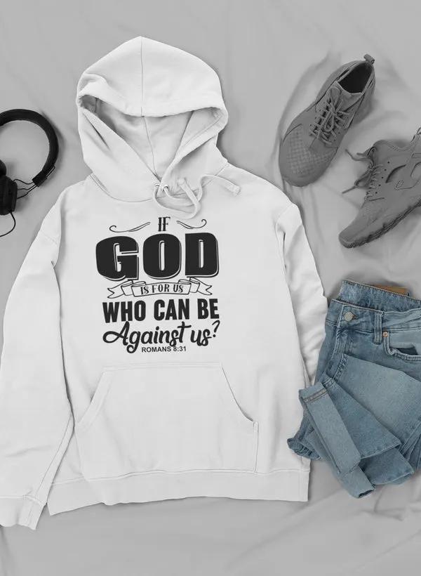 If God Is For Us Who Can Be Hoodie by Merch