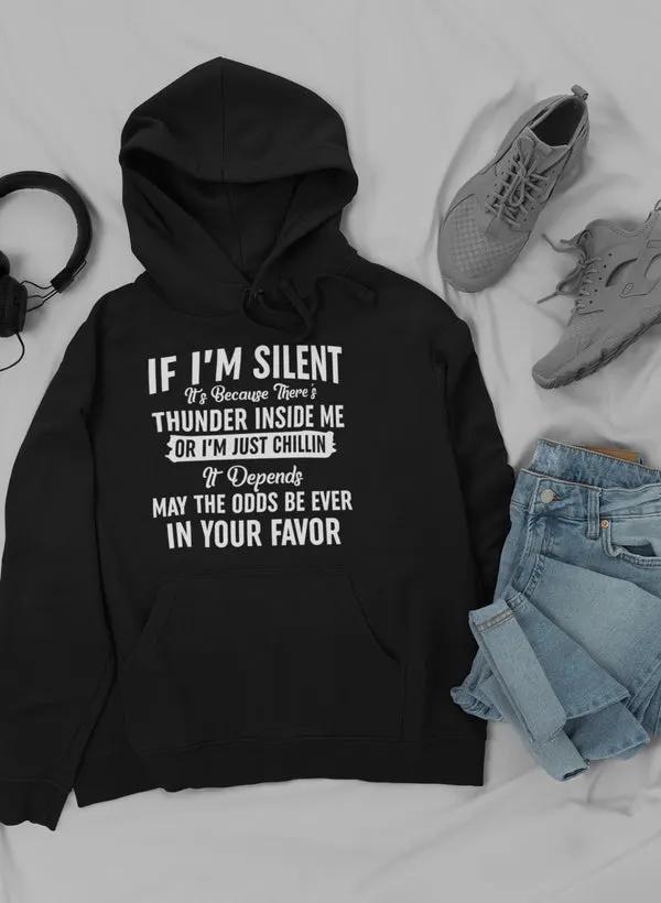If I Am Silent Hoodie by Merch