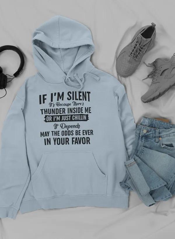If I Am Silent Hoodie by Merch