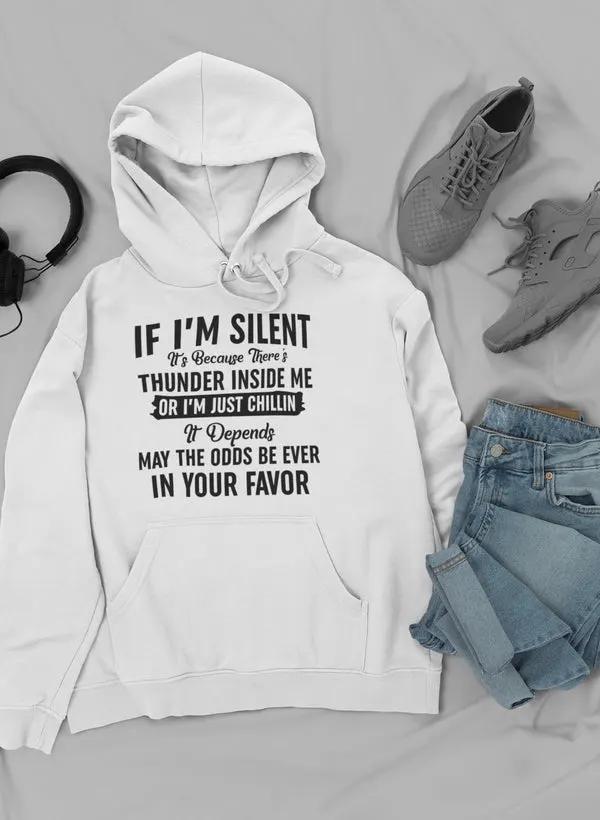 If I Am Silent Hoodie by Merch
